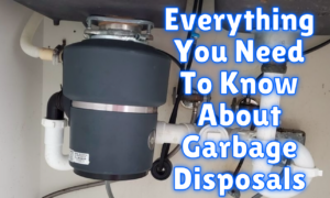 Everything You Need To Know About Garbage Disposals